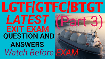 LGTF Latest Exit Exam Questions and Answers | Liquefied Gas Tanker Familiarization | DG Shipping