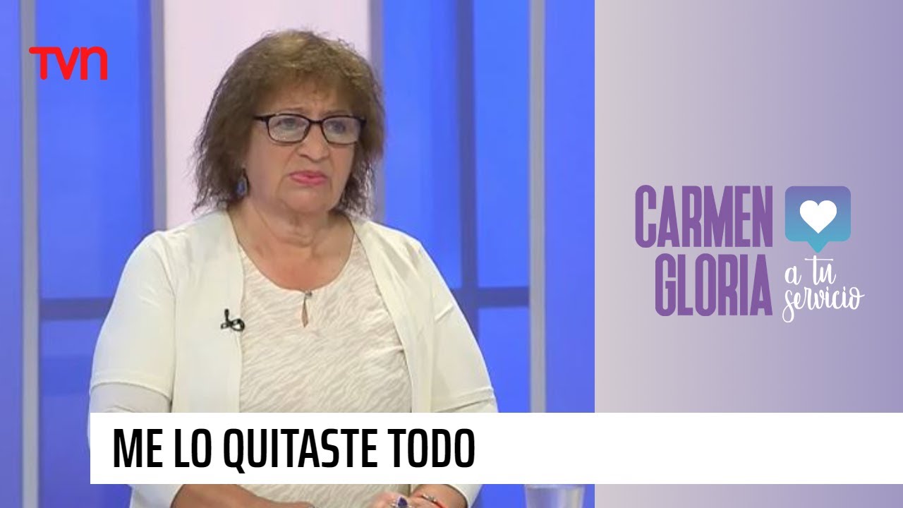 Me lo quitaste todo | Carmen Gloria a tu servicio - YouTube