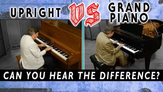 Upright VS Grand  Can You Hear the Difference?