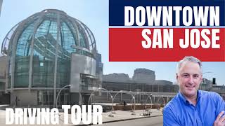 Downtown San Jose Driving Tour | Silicon Valley Living
