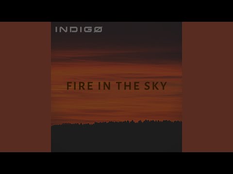 Putar Fire in the Sky - Indigo