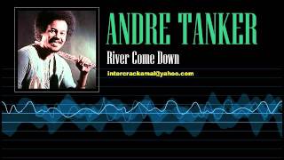 André Tanker - River Come Down