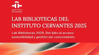 Lab2025 - Bibliotecas Del Insuto Cervantes. Del Dato Al Acceso Agustí Cs Y Fernando Juárez