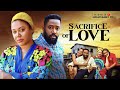 Sacrifice of Love (2025) – Nollywood Blockbuster with Frederick Leonard & Nadia Buari 🎬