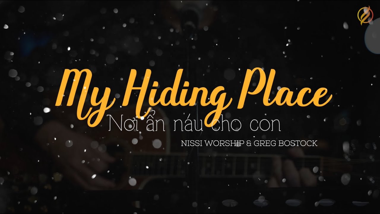MY HIDING PLACE - NƠI ẨN NÁU CHO CON | Greg Bostock x Nissi Worship