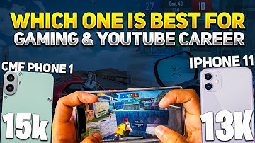 Cmf Phone 1 Vs iPhone 11 Which One Is Best For Gaming & YouTube Career | Cmf Phone 1 120Fps Test