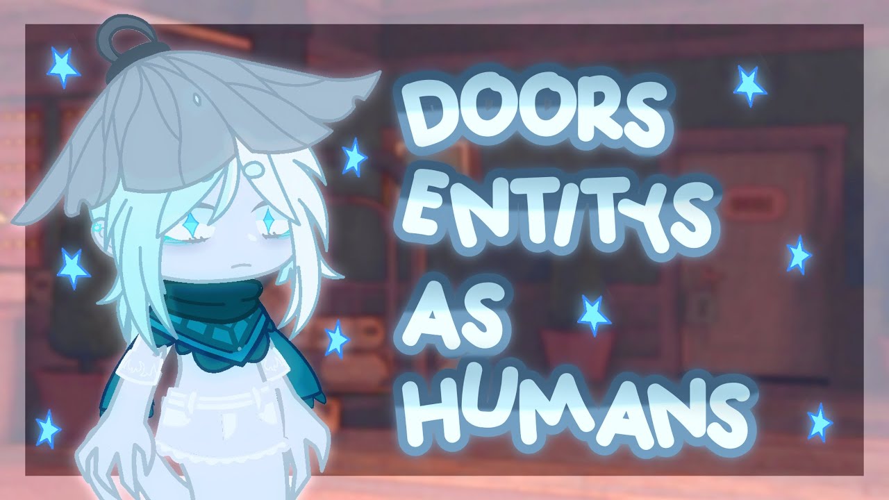 🚪・𝙳𝚘𝚘𝚛𝚜 𝚎𝚗𝚝𝚒𝚝𝚢'𝚜 𝚊𝚜 𝚑𝚞𝚖𝚊𝚗𝚜! | 𝙶𝚊𝚌𝚑𝚊 𝙲𝚕𝚞𝚋 | 𝙾𝚛𝚒𝚐𝚒𝚗𝚊𝚕 :𝙳 - YouTube