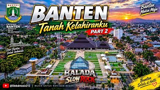 BANTEN TANAH KELAHIRANKU PART 2 | Lagu Banten Terbaru | Balada Slow Rock | @Globalmusic212
