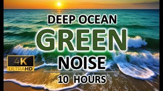 Deep Ocean Green Noise | 10 Hours | For sleep, relaxation and studying