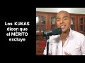 Los KUKAS dicen que el MÉRITO excluye