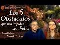 5 Obstáculos que nos Impiden Ser Feliz - Mindfulness Método Aztlan