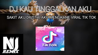 Dj Kau Tinggalkan Aku Sakit Aku Diustai Aku Mengkane Viral Tik Tok 2026