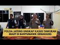 POLDA JATENG UNGKAP KASUS TAWURAN MAUT DI BANYUMANIK SEMARANG