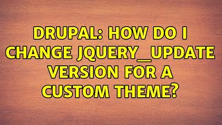 Drupal: How do I change jquery_update version for a custom theme?