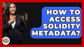 How To Access Solidity Metadata? - CryptoBasics360.com