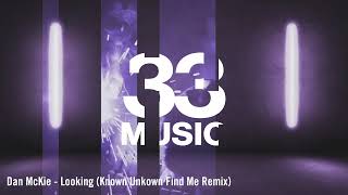 Dan McKie - Looking (Known Unknown's Find Me Extended Remix)