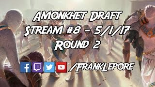Amonkhet Draft Stream #8 - Round 2
