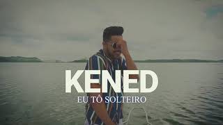 KENED - EU TÔ SOLTEIRO (CLIPE OFICIAL)