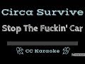 Circa Survive • Stop the Fuckin' Car (CC) [Karaoke Instrumental Lyrics]