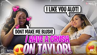 I LIKE GIRLS AND I WANT YOU PRANK ON TAYLOR! (IT GOT JUICY)