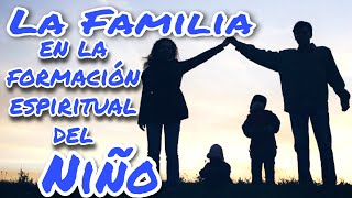 La Familia en la Formación Espiritual del Niño