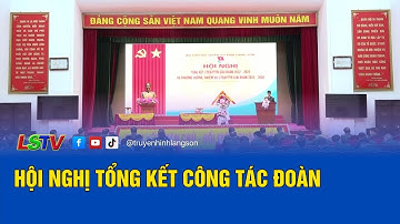 Hội nghị tổng kết công tác đoàn | LSTV