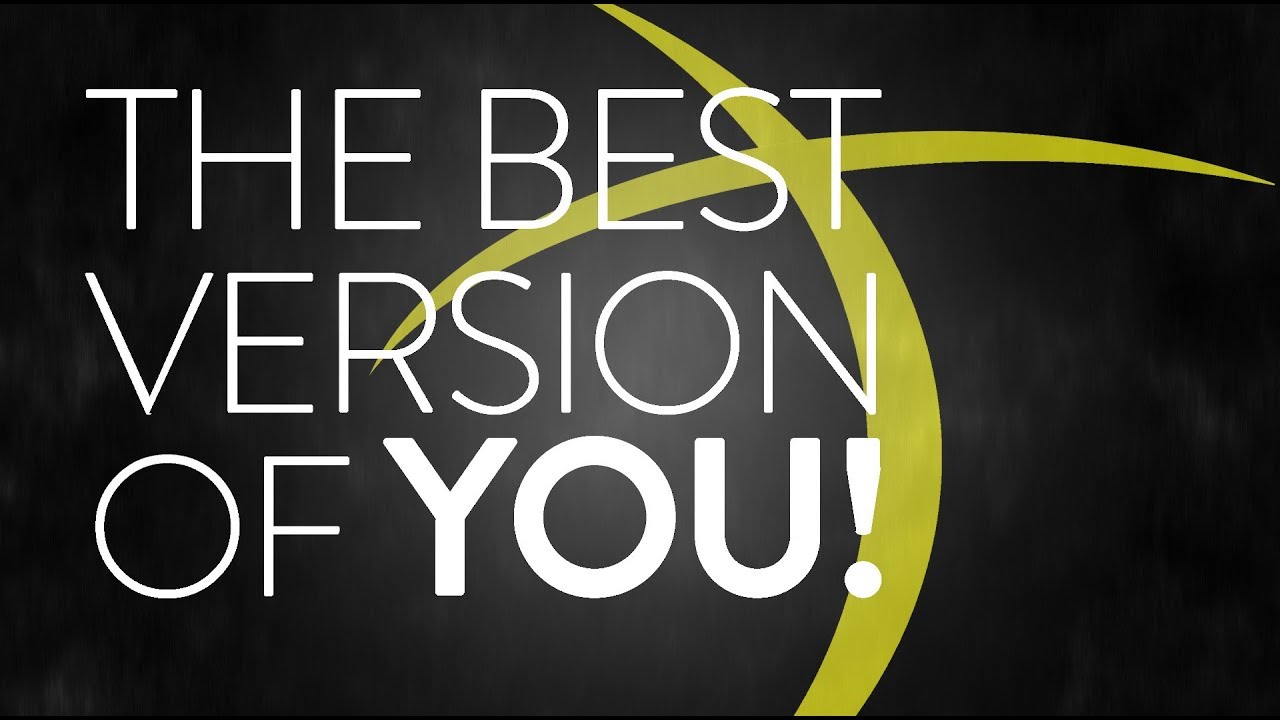 The Best Version of You! - August 18, 2019 - YouTube