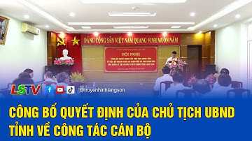 Công bố quyết định của Chủ tịch UBND tỉnh về công tác cán bộ | LSTV