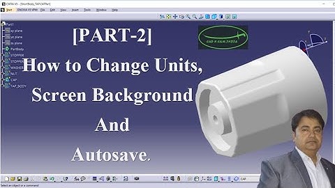 Part 2 How to Customize CATIA /  Change Units /  Change Background /  Autosave