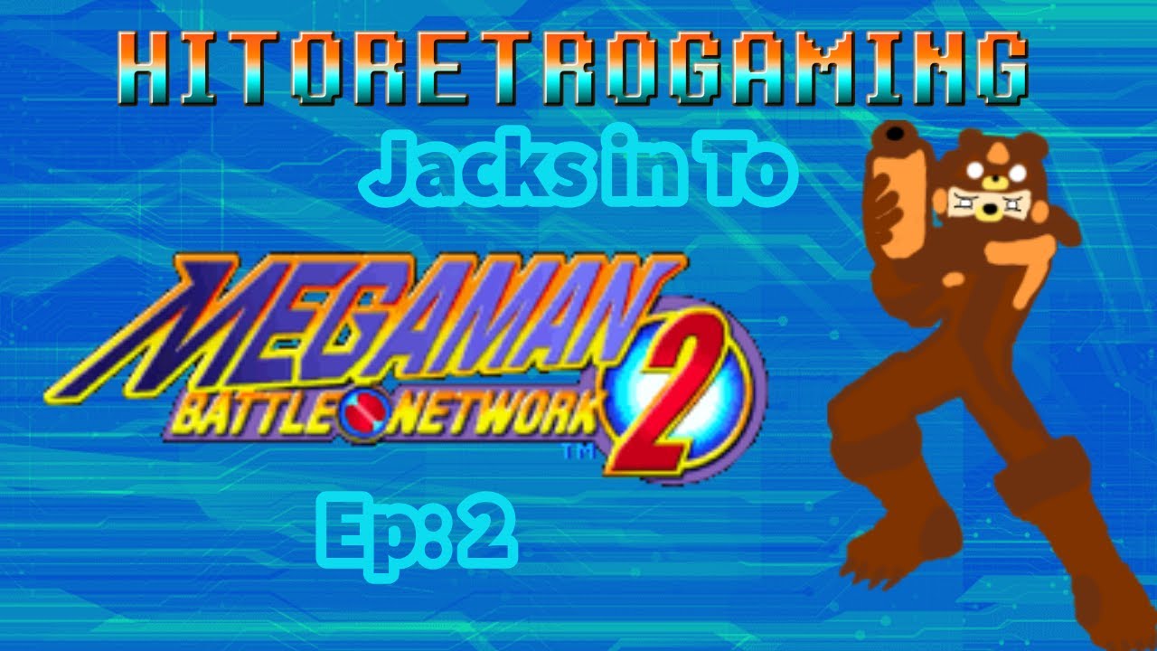 Hitoretrogaming Jacks into Megaman Battle Network 2 EP2 There's something off about this hompage.