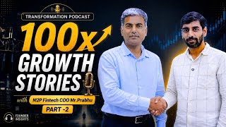 100x Growth Stories Series | Mr. Prabhu | COO- M2P Fintech | Part 2