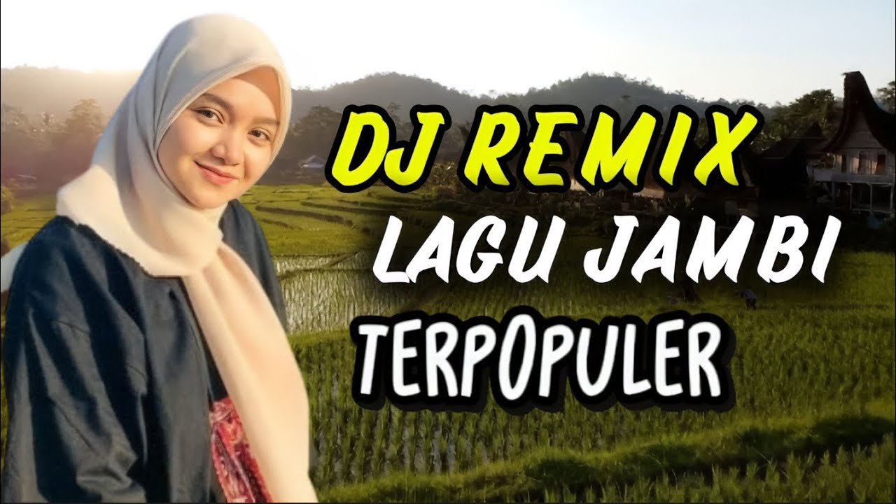 DJ REMIX LAGU JAMBI ENAK DIDENGAR TERPOPULER