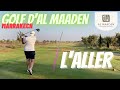Vlog golf golf dal maaden  marrakech aller