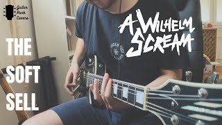 A Wilhelm Scream - The Soft Sell (Guitar Cover)
