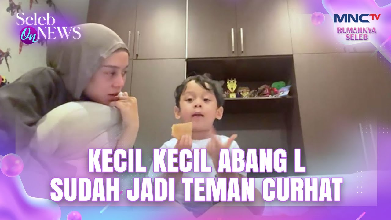 LESTY TERHARU! Abang L Sudah Bisa Jadi Teman Curhat - SELEB ON NEWS