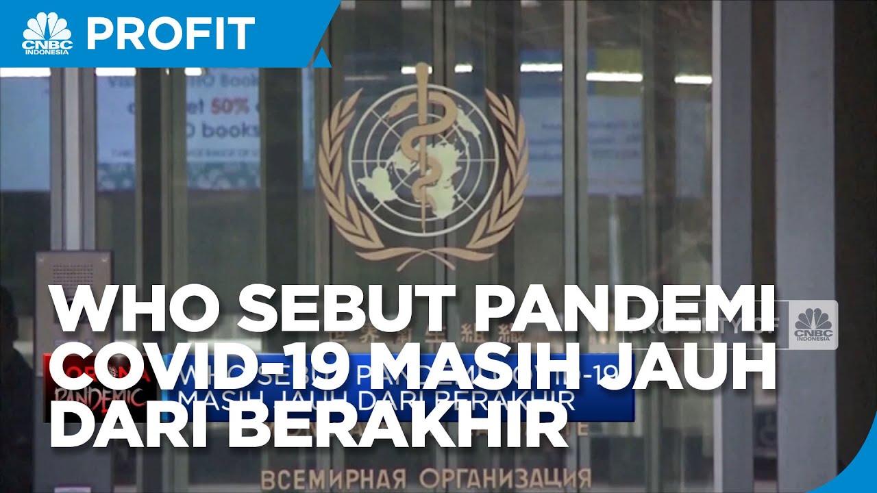 WHO Sebut Pandemi Covid-19 Masih Jauh Dari Berakhir