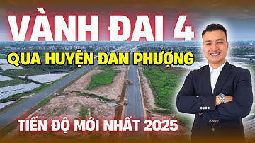 TIẾN ĐỘ MỚI NHẤT đường VÀNH ĐAI 4 Hà Nội đoạn qua huyện ĐAN PHƯỢNG | đường vành đai 4 qua Đan Phượng