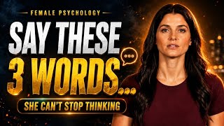 These 3 Words Make Her Think About You All Day (Most Men Get Word #3 Wrong)