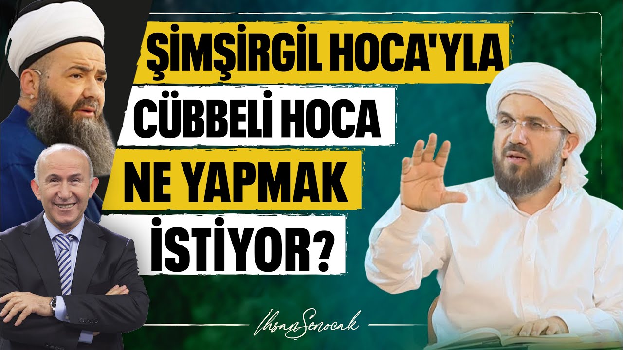 Şimşirgil Hoca'yla Cübbeli Hoca Ne Yapmak İstiyor? | 4K l İhsan Şenocak