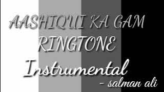 Aashiqui Ka Gam | Ringtone Instrumental | Ameen 