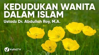 Kedudukan Wanita dalam Islam - Dr. Ustadz Abdullah Roy, M.A.
