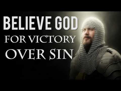 The FAITH To BELIEVE GOD for Victory Over SIN