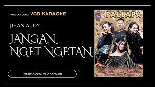 Jangan Nget Ngetan - Jihan Audy - New Pallapa (Video & Audio versi VCD Karaoke)
