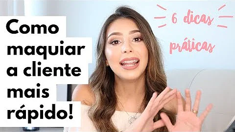 Como maquiar cliente rápido?