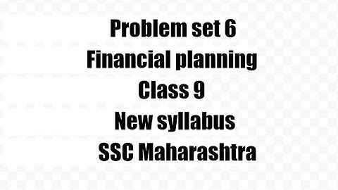 Problem set 6,Financial Planning,class 9 ssc maharashtra,New syllabus