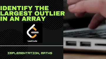 Q2. Identify the Largest Outlier in an Array | Leetcode Weekly-426 | Editorial #contest #leetcode