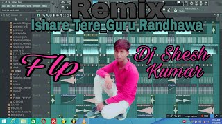 Flp । Ishare Tere _ Guru Randhawa । New Song 2018 Remix