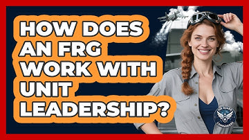 How Does An FRG Work With Unit Leadership?