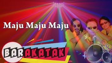 Barakatak - Maju Maju Maju (Official Music Video)