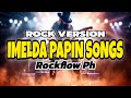 RockFlow PH - Imelda Papin Songs OPM ( Rock Version )